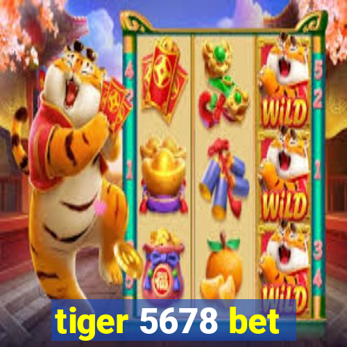 tiger 5678 bet